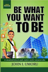 Be What You Want To Be