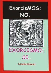 Exorcismos; no. Exorcismo; si.
