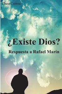 Existe Dios?: Respuesta a Rafael Marín