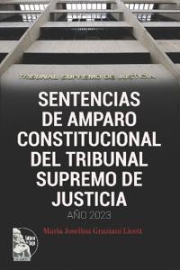 Sentencias de Amparo Constitucional del Tribunal Supremo de Justicia. Año 2023
