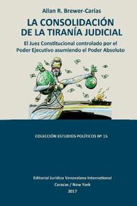 La Consolidación de la Tiranía Judicial.