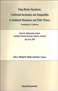 Yang-baxter Equations, Conformal Invariance And Integrability In Statistical Mechanics And Field Theory - Proceedings Of A Conference