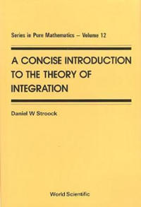 Concise Introduction To The Theory Of Integration, A