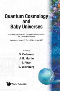 Quantum Cosmology And Baby Universes: Proceedings Of 7th Jerusalem Winter School