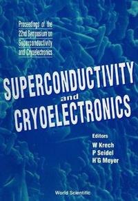 Superconductivity And Cryoelectronics - Proceedings Of The 22nd Symposium On Superconductivity And Cryoelectronics
