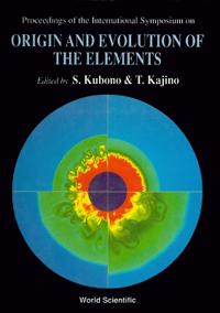 Origin And Evolution Of The Elements - Proceedings Of The International Symposium