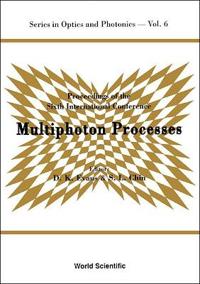 Multiphoton Processes - Proceedings Of The Sixth International Conference