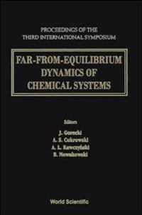 Far-from-equilibrium Dynamics Of Chemical Systems - Proceedings Of The Third International Symposium