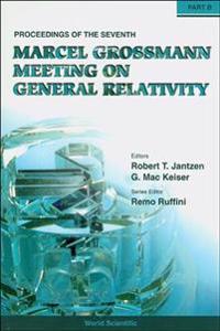 Seventh Marcel Grossmann Meeting, The: On Recent Developments In Theoretical And Experimental General Relativity, Gravitation, And Relativistic Field Theories - Proceedings Of The 7th Marcel Grossmann Meeting (In 2 Parts)