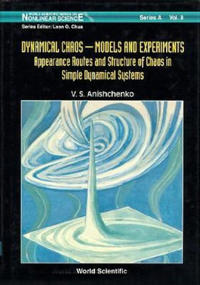 Dynamical Chaos, Models And Experiments: Appearance Routes And Stru Of Chaos In Simple Dyna Systems