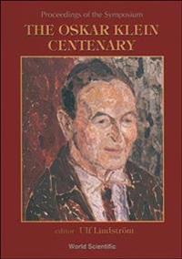 Oskar Klein Centenary, The: Proceedings Of The Symposium