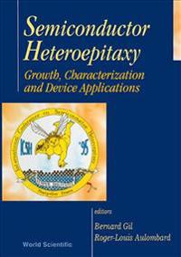 Semiconductor Heteroepitaxy: Growth Characterization And Device Applications