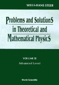 Problems And Solutions In Theoretical And Mathematical Physics - Volume Ii: Advanced Level