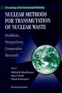 Nuclear Methods For Transmutation Of Nuclear Waste: Problems, Perspectives, Cooperative Research - Proceedings Of The International Workshop