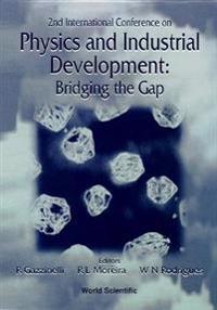 Physics And Industrial Development: Bridging The Gap - Proceedings Of The 2nd International Conference