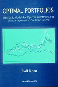 Optimal Portfolios: Stochastic Models For Optimal Investment And Risk Management In Continuous Time
