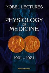 Nobel Lectures In Physiology Or Medicine 1901-1921