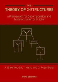 Theory Of 2-structures, The: A Framework For Decomposition And Transformation Of Graphs
