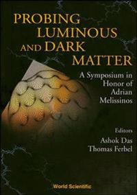 Probing Luminous And Dark Matter: A Symposium In Honor Of Adrian Melissinos