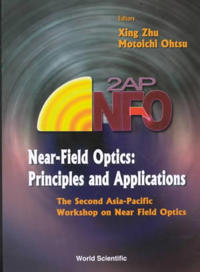 Near-field Optics: Principles And Applications - Proceedings Of The Second Asia-pacific Workshop