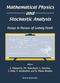 Mathematical Physics And Stochastic Analysis: Essays In Honour Of Ludwig Streit