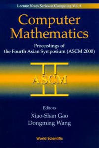 Computer Mathematics - Proceedings Of The Fourth Asian Symposium (Ascm 2000)