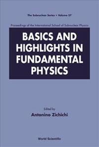 Basics And Highlights In Fundamental Physics, Procs Of The Intl Sch Of Subnuclear Physics