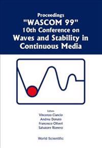 Waves And Stability In Continuous Media - Proceedings Of The 10th Conference On Wascom 99