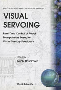 Bokomslag för "Visual Servoing: Real-time Control Of Robot Manipulators Based On Visual Sensory Feedback"