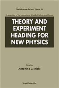 Theory And Experiment Heading For New Physics, Procs Of The Int'l Sch Of Subnuclear Physics