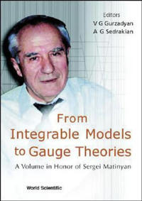 From Integrable Models To Gauge Theories: A Volume In Honor Of Sergei Matinyan