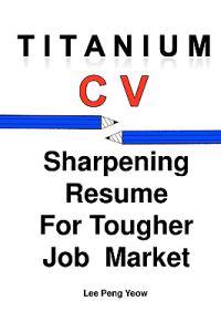 Titanium CV: Sharpening Resume For Tougher Job Market