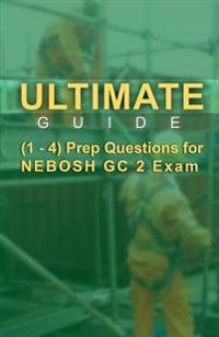 Ultimate Guide 1-4 Prep Questions for NEBOSH GC2 Exam