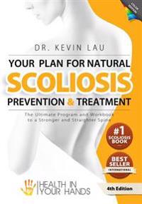 Your Plan for Natural Scoliosis Prevention and Treatment (4th Edition, Full Color)