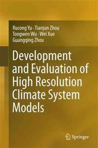 Development and Evaluation of High Resolution Climate System Models