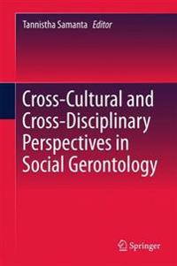 Cross-Cultural and Cross-Disciplinary Perspectives in Social Gerontology