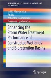 Enhancing the Storm Water Treatment Performance of Constructed Wetlands and Bioretention Basins