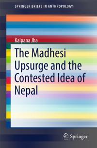 Madhesi Upsurge and the Contested Idea of Nepal
