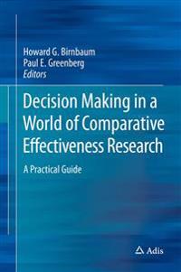 Decision Making in a World of Comparative Effectiveness Research