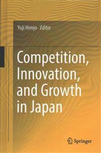 Competition, Innovation, and Growth in Japan