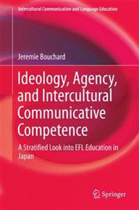 Ideology, Agency, and Intercultural Communicative Competence