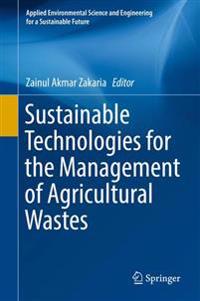 Sustainable Technologies for the Management of Agricultural Wastes