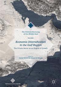 Economic Diversification in the Gulf Region, Volume I