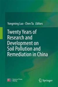Twenty Years of Research and Development on Soil Pollution and Remediation in China