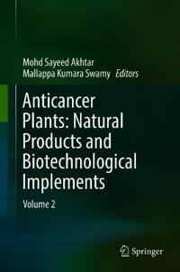 Anticancer Plants: Natural Products and Biotechnological Implements