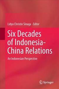 Six Decades of Indonesia-China Relations