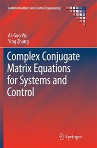 Complex Conjugate Matrix Equations for Systems and Control