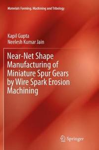 Near-Net Shape Manufacturing of Miniature Spur Gears by Wire Spark Erosion Machining