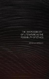 The (Im)Possibility of Literature as the Possibility of Ethics