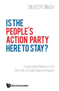 Bokomslag för "Is The People's Action Party Here To Stay?: Analysing The Resilience Of The One-party Dominant State In Singapore"
